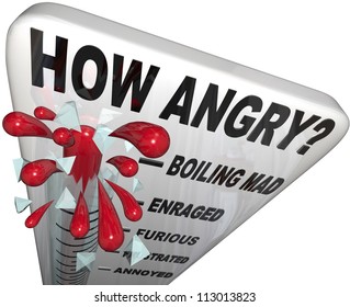 A thermometer measuring your anger level, with mercury rising past the words Annoyed, Frustrated, Furious, Enraged to Boiling Mad