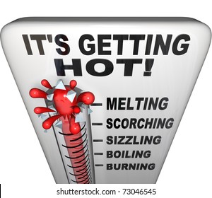 A thermometer with words It's Getting Hot at the top, with the mercury exploding through the glass and the descriptive terms melting, scorching, sizzling, boiling, burning