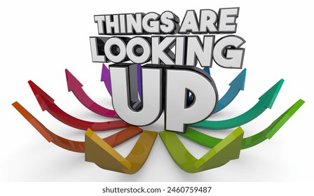 Things Are Looking Up Arrows Rising Increase Growth Better Outlook 3d Illustration