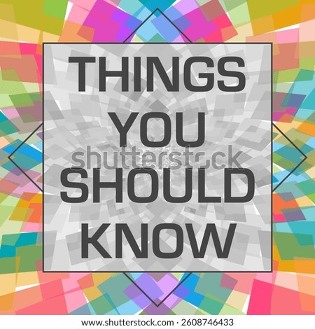 Things You Should Know text written over colorful background.
