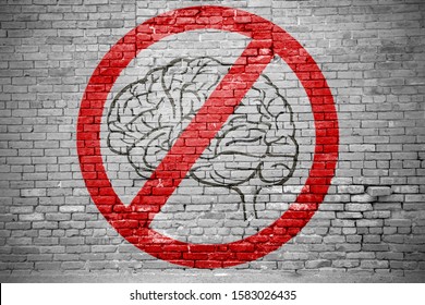 think forbidden brain prohibited saying lettering Graffiti on Brick Wall