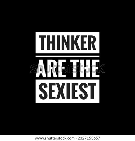thinker are the sexiest simple typography with black background Stock photo © 