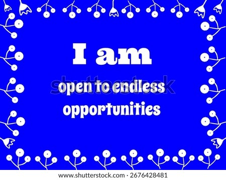 This affirmation saying helps you Welcome limitless possibilities.