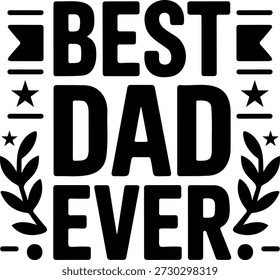 This image features a black and white graphic with the text 'Best Dad Ever' prominently displayed in bold, capital letters. 