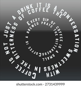 This image features a grayscale background that transitions from light at the top to dark at the bottom, creating a contemplative and mysterious feel. Atop this background are various words and phrases in bold, white capital letters, scattered randomly in varying orientations and sizes. This irregular arrangement of the text creates an abstract and expressive feel, as if depicting a flow of thoughts or emotional reflections related to coffee.