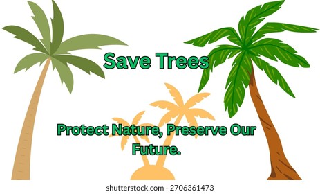 This image featuring a SAVE TREES, PROTECT NATURE, PRESERVE OUR FUTURE banner with green eco elements. Ideal for environmental campaigns, sustainability awareness, and nature conservation messages.