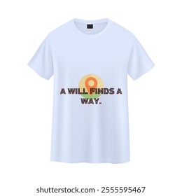 This inspirational T-shirt design features the empowering phrase 'A WILL FINDS A WAY' below a colorful graphic. - Powered by Shutterstock