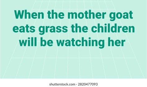 This motivation quote emphasizes the influence of parents and role model on children 