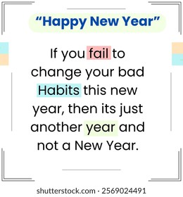 This is a pixel design illustrating the motivational message: "Change your bad habits this New Year, or it's just another year, not a NEW year," inspiring growth and positivity.