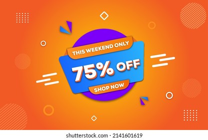 This weekend only 75% off sale poster, sale banner design template with 3d editable text effect