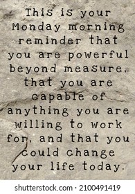 This Is Your Monday Morning Reminder That You Are Powerful Beyond Measure, That You Are Capable Of Anything You Are Willing To Work For, And That You Could Change Your Life Today.text On Background