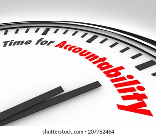 Time For Accountability Words On A Clock Face Showing Importance Of Taking Responsibility For Your Actions Or Work