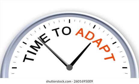 "Time to Adapt" displayed on a clock, symbolizing flexibility, resilience, and the importance of adjusting to change in life, work, or challenges