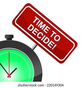 Time To Decide Showing Choice Option And Decisions