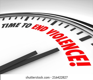 Time to End Violence words on a clock as war protest or negotiating cease fire