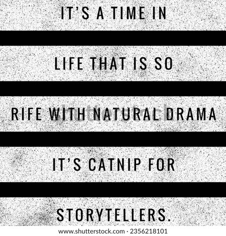 it's a time in life that is so rife with natural drama it's catnip for storytellers. Stock photo © 