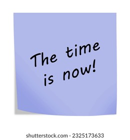 The time is now 3d illustration post note reminder on white with clipping path