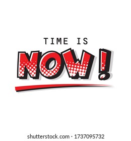 Time is now expression text. Raster halftone illustration of a dynamic and colorful comic art cartoon in retro pop art style on white background