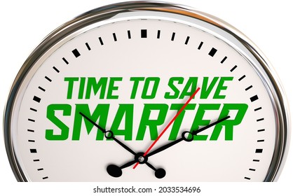 Time To Save Smarter Spend Less Money Grow Wealth 3d Illustration