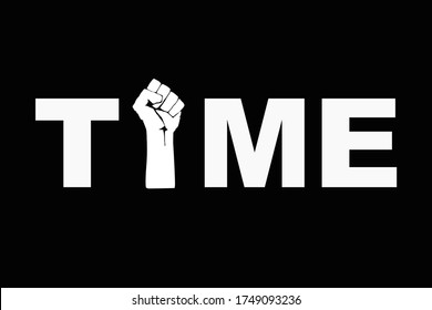 Time Stop Racism Concept. Time Text With Fist Raised Up To Protest. Black Lives Matter Movement. Hand Protesting, Standing Up For Equal Rights. 