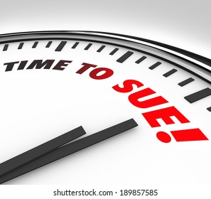 Time to Sue Words Clock Face Legal Lawsuit Court Justice