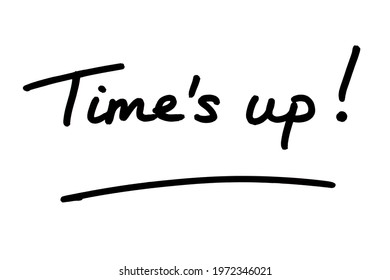 Times up! handwritten on a white background.