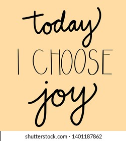 Today I Choose Joy Handwritten