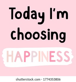 Today I'm choosing happiness. Pink and white inspirational quote. - Powered by Shutterstock