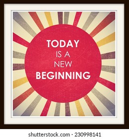 Today Is New Beginning: Inspiration Motivation Quote On Sun Symbol Background. Motivation Typography.