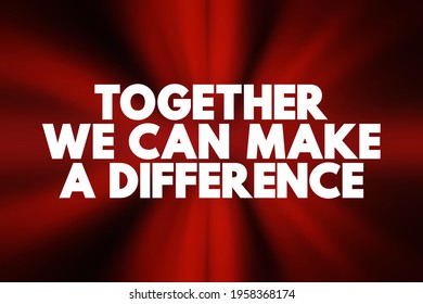 Together We Can Make A Difference Text, Concept Background
