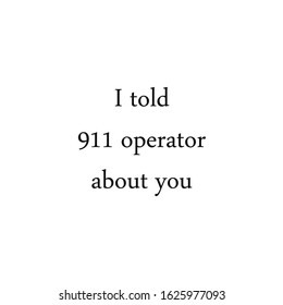 I Told My Expert About You - 911 Operator