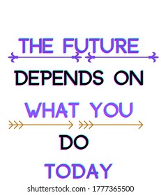 195 Future depends on what you do today Images, Stock Photos & Vectors ...