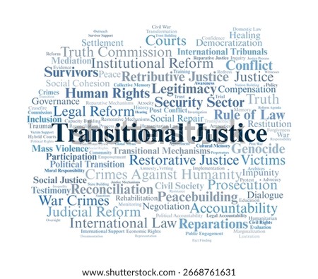 Transitional Justice Word Cloud. Composition Of Terms Related To Accountability, Reconciliation, Human Rights, Rule Of Law, Victims, Survivors, And Peace Processes.