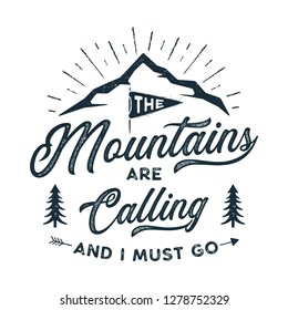 Travel T-Shirt Print. The mountains are calling and i must go design. Adventure silhouette printing, poster. Camping emblem, textured style. Typography hipster tee. Stock illustration.