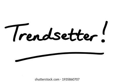 Trendsetter! Handwritten On A White Background.