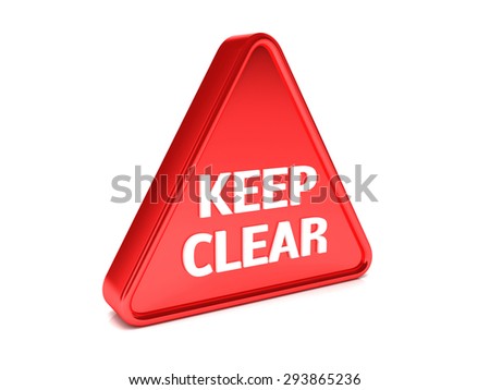 Triangle, surround, red sign that says "KEEP CLEAR"