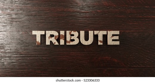 Tribute - Grungy Wooden Headline On Maple  - 3D Rendered Royalty Free Stock Image. This Image Can Be Used For An Online Website Banner Ad Or A Print Postcard.