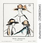 Trois chapeaux and De Camille Roger (1921) by Porter Woodruff in Gazette du Bon Ton. Vintage Trois chapeaux fashionable woman illustration, art deco fashion, De Camille Roger painting art print.