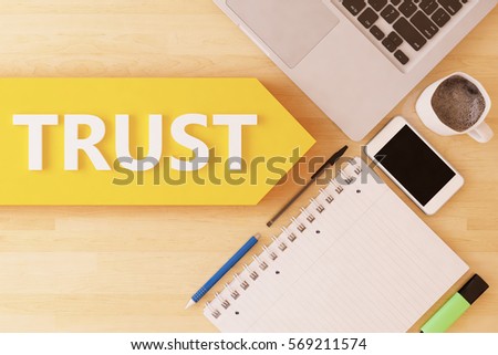 Trust - linear text arrow concept with notebook, smartphone, pens and coffee mug on desktop - 3D render illustration.