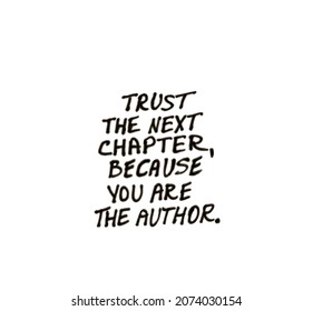 Trust The Next Chapter, Because You Are The Author. Handwritten Message On Whiteboard.