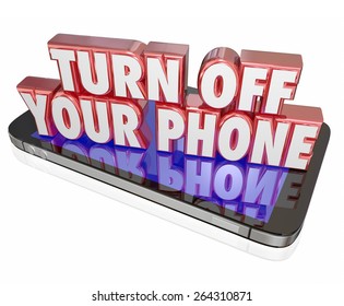 Turn Off Your Phone In Red 3d Letters On A Mobile Device Or Cellphone To Illustrate Manners, Being Polite And Switching To Silent Mode During A Meeting, Event Or Theatre Performance