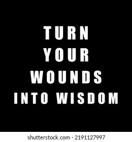 Turn Your Wounds Into Wisdom Quotes Stock Illustration 2191127997