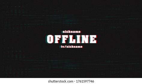 Twitch offline hud screen banner 16:9 for streamers. Offline Glitch background. Streaming offline glitch screen. 
Screensaver for offline streamer broadcast.