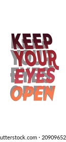 Typography Quotes Keep Your Eyes Open