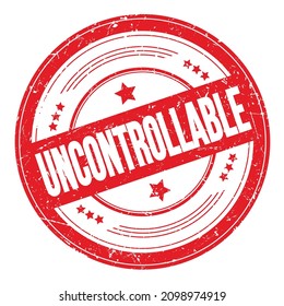 UNCONTROLLABLE text on red round grungy texture stamp.
