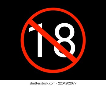 Under Eighteen Years Prohibition Sign, Adults Only, Not Allowed For Teenagers Or People Before 18 Years Old. Parental Control

