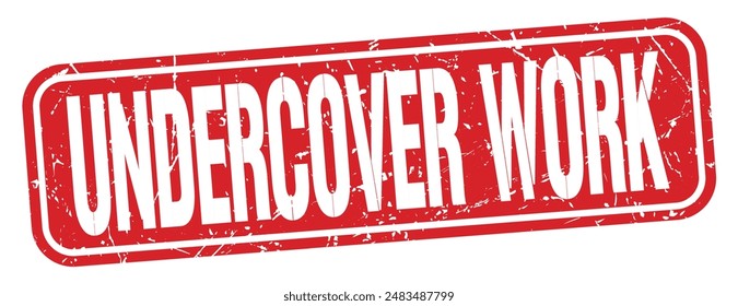 UNDERCOVER WORK text written on red grungy stamp sign.