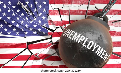 Unemployment And USA America, Destroying Economy And Ruining The Nation. Unemployment Wrecking The Country And Causing  General Decline In Living Standards.,3d Illustration