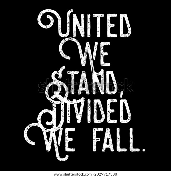United we\
stand, Divided we fall. Motivational\
Quotes.