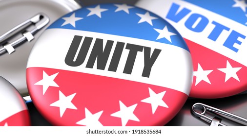 Unity and elections in the USA, pictured as pin-back buttons with American flag colors, words Unity and vote, to symbolize that t can be a part of election or can influence voting, 3d illustration